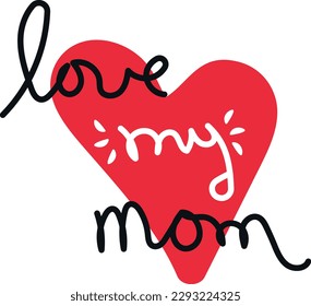 Vector illustration of a red heart with the phrase love my mom. Love to mothers. Mother's Day celebration.