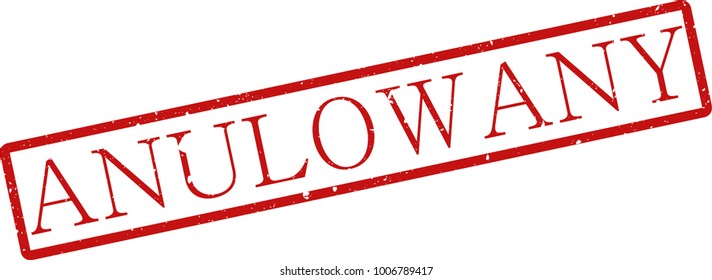 Vector illustration of red rectangular rubber grunge stamp with the inscription "canceled" in polish  language isolated on white background. Translation of the text "canceled"