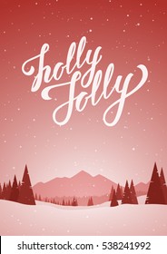 Vector illustration. Red vertical winter snowy landscape with hand lettering of Holly Jolly, pines and mountains. Merry Christmas and Happy New Year.