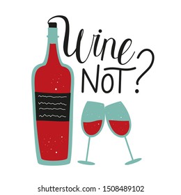 Vector illustration with red wine bottle and couple of glasses. Wine not funny lettering phrase. Colored typography poster, bar or restaurant menu element design, party invitation decoration