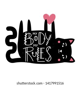 Vector illustration with relaxed black cat holding pink heart and lettering quote - my body my rules. Funny inspirational typography poster with animal, t shirt print design