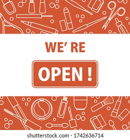 Vector illustration Reopening of beauty salon, nail salon, cosmetics store, beauty shop after COVID-19 quarantine coronavirus pandemic Sign We're open Decorative cosmetics, makeup Shopping background