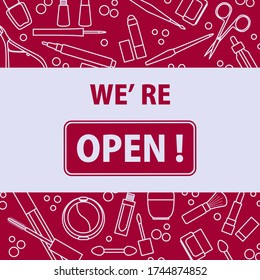 Vector illustration Reopening of beauty salon, nail salon, cosmetics store, beauty shop after COVID-19 quarantine coronavirus pandemic Sign We're open Decorative cosmetics, makeup Shopping background