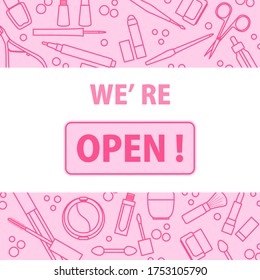 Vector illustration Reopening of beauty salon, nail salon, cosmetics store, beauty shop after COVID-19 quarantine coronavirus pandemic Sign We're open Decorative cosmetics, makeup Shopping background