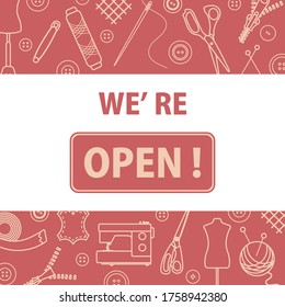 Vector illustration Reopening of tailor's, fashion designer's, sewing workshop after COVID-19 quarantine coronavirus pandemic Open atelier tailoring, sewing atelier, dressmaking tools shop. We're open