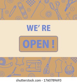 Vector illustration Reopening of tailor's, fashion designer's, sewing workshop after COVID-19 quarantine coronavirus pandemic Open atelier tailoring, sewing atelier, dressmaking tools shop. We're open