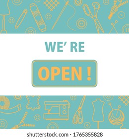 Vector illustration Reopening of tailor's, fashion designer's, sewing workshop after COVID-19 quarantine coronavirus pandemic Open atelier tailoring, sewing atelier, dressmaking tools shop. We're open
