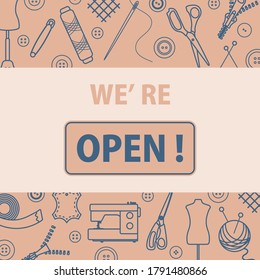 Vector illustration Reopening of tailor's, fashion designer's, sewing workshop after COVID-19 quarantine coronavirus pandemic Open atelier tailoring, sewing atelier, dressmaking tools shop. We're open