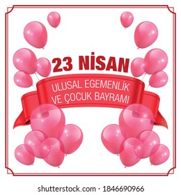 Vector Illustration of the Republic Celebration and Children's Day in Turkey. Translation: Turkish April 23 National Sovereignty and Children's Day. The backdrop surrounded by a red frame and red ball