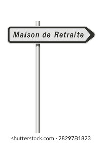 Vector illustration of the Retirement home (Maison de retraite in French) French directional road sign on metallic pole
