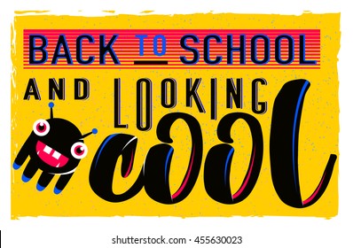 Vector illustration of retro back to school horizontal greeting card with typography element on bright background, grunge effect, monster. Vintage text motivation quote back to school and looking cool