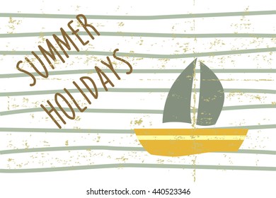 vector illustration retro grunge summer poster with striped background, boat and note saying summer holidays