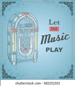 Vector illustration of retro jukebox. Quote Let the music play. Retro and vintage poster. 