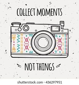 Vector illustration with retro photo camera and typography phrase "Collect moments not things". 