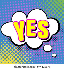 Vector illustration in a retro pop art style. YES text in a thought bubble on a dot colored background