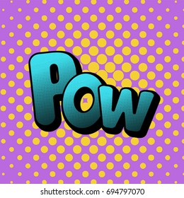 Vector illustration in a retro pop art style. POW text on a dot colored background.
