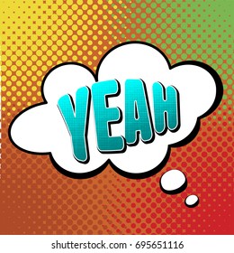 Vector illustration in a retro pop art style. YEAH text in a thought bubble on a dot colored background