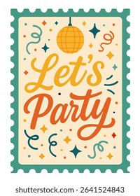 Vector illustration of a retro postage stamp with the phrase Let’s Party in bold hand lettering. Decorated with disco ball, sparkles, and confetti. Fun flat design for invitations and celebration them
