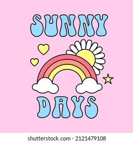 VECTOR ILLUSTRATION OF A RETRO RAINBOW WITH A SUN LIKE FLOWER WITH TEXT, SLOGAN PRINT