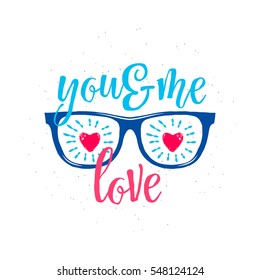 Vector illustration of retro sunglasses with red hearts in glasses and lettering emotion text quote You and Me love isolated on white background. Valentines day greeting template