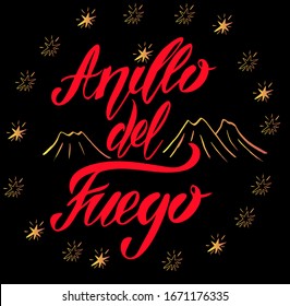 Vector illustration of  Ring of Fire text in Spanish for logotype, t-shirt, banner, magazine, poster, decoration, postcard. Ring of Fire calligraphy background. Ring of Fire lettering. EPS 10.  