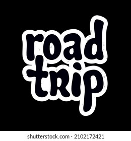 Vector illustration for Road trip lettering quote phrase. Road trip vector typography quotes for poster, card, banner, template, social media sticker, wall art. 