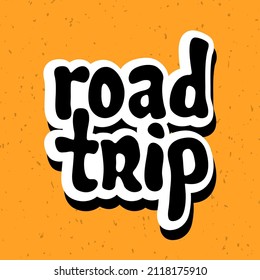 Vector Illustration For Road Trip Lettering Quote Phrase. Road Trip Vector Typography Quotes For Poster, Card, Banner, Template, Social Media Sticker, Wall Art. 
