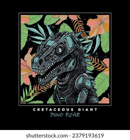 Vector illustration of robot dinosaur with tropical flowers background and typography elements.