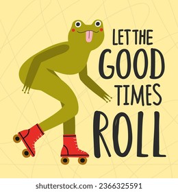 Vector illustration with roller skating frog and pink tongue outside. Let the good times roll lettering phrase. Inspiring and motivating typography poster with animal, apparel print design