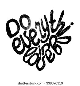 Vector illustration with romantic quote. Do everything in love. Typography poster with heart silhouette. T-shirt design, home decor elements, greeting or postal cards