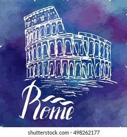 Vector illustration, Rome label with hand drawn Coliseum, lettering Rome on a watercolor background