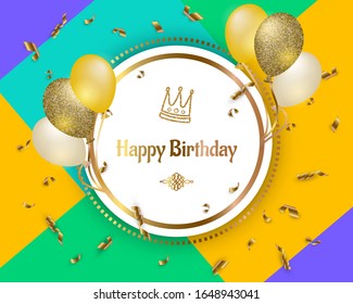 Vector illustration. Round banner with  text Happy Birthday. Golden crown, confetti and balloons on colorful background. Use for greeting card, flyer, poster, brochure, party invitation.