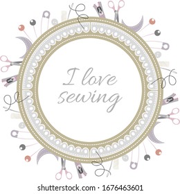 Vector illustration a round frame from objects and materials for courses of sewing, embroidery. Template for text, poster, postcard, brochure. 