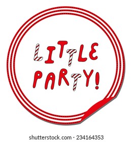 Vector illustration; Round paper invitation on a party made as a bright sticker with funny christmas letters "Little party!"