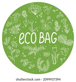 Vector illustration, round template for bags with 'eco bag' phrase and doodle hand drawn flowers. Environment-friendly concept. Decorative element for prints and bags