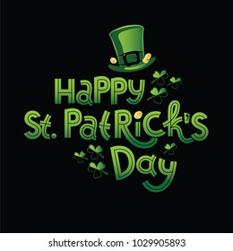 Vector illustration for Saint Patrick's Day. Feast Lettering text Happy St. Patrick's Day with picture of hat, leaf of clover and gold coins. To create design of festive posters, cards, banners