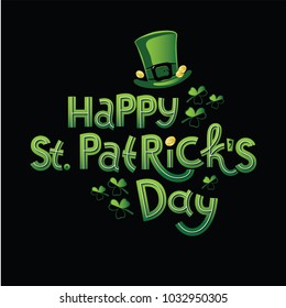 Vector illustration for Saint Patrick's Day. Feast Lettering text Happy St. Patrick's Day with picture of hat, leaf of clover and gold coins. To create design of festive posters, cards, banners