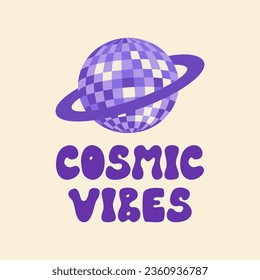 Vector illustration of saturn planet disco ball and inscription cosmic vibes. Lettering in groovy 1970 style