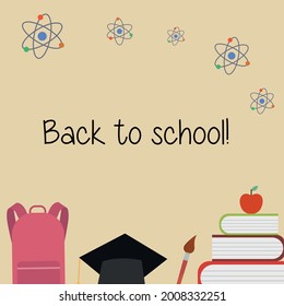 Vector illustration. School supplies and atoms. Back to school! Can be used for school websites, banner ads, flyers, shops, etc.