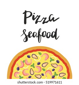 Vector illustration of Seafood Pizza and hand lettering isolated on a white background. Template for restaurants menu, pizzeria, food sites and cooking magazines.