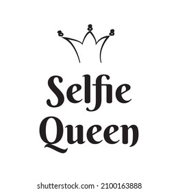 Vector illustration of a "selfie queen" lettering. Can be used for cards, flyers, posters, t shirts.