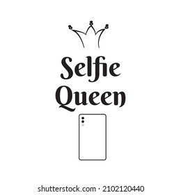 Vector illustration of a "selfie queen" lettering. Can be used for cards, flyers, posters, t shirts.