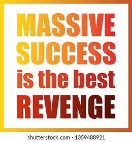 Vector illustration with sentence massive success is the best revenge.