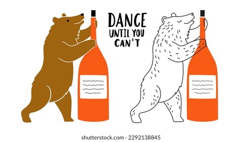 Vector illustration set with bears dancing with wine bottle. Dance until you can't lettering phrase. Colored typography post collection with forest animal, apparel print design