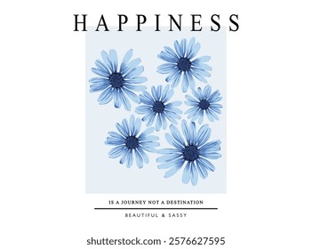 Vector illustration. Set of blue flowers with inspirational quote. Lovely print for t-shirt, Templates for celebration, ads, branding, banner, cover, label, poster, sales