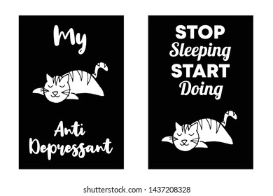 Vector Illustration Set or Collection of Cat Animal with Text or Typography "Antidepressant and Stop Sleeping Start Doing". Graphic Design for Cards, Poster, Background, Shirt Design and More.