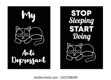 Vector Illustration Set or Collection of Cat Animal with Text or Typography "Antidepressant and Stop Sleeping Start Doing". Graphic Design for Cards, Poster, Background, Shirt Design and More.