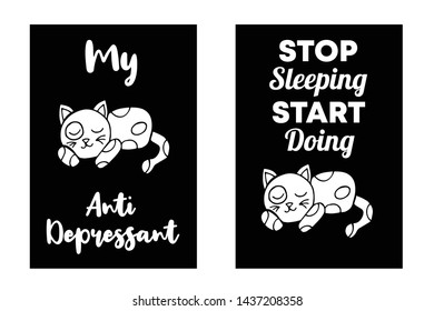 Vector Illustration Set or Collection of Cat Animal with Text or Typography "Antidepressant and Stop Sleeping Start Doing". Graphic Design for Cards, Poster, Background, Shirt Design and More.