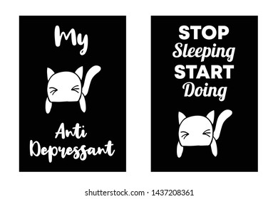 Vector Illustration Set or Collection of Cat Animal with Text or Typography "Antidepressant and Stop Sleeping Start Doing". Graphic Design for Cards, Poster, Background, Shirt Design and More.