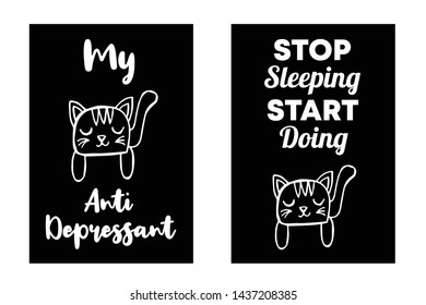 Vector Illustration Set or Collection of Cat Animal with Text or Typography "Antidepressant and Stop Sleeping Start Doing". Graphic Design for Cards, Poster, Background, Shirt Design and More.